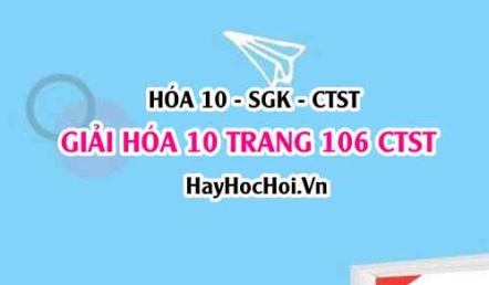 Giải Hóa 10 Chân trời sáng tạo trang 106